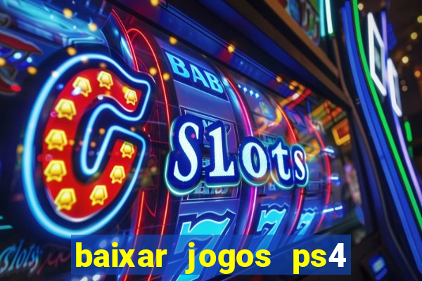 baixar jogos ps4 pkg pt br